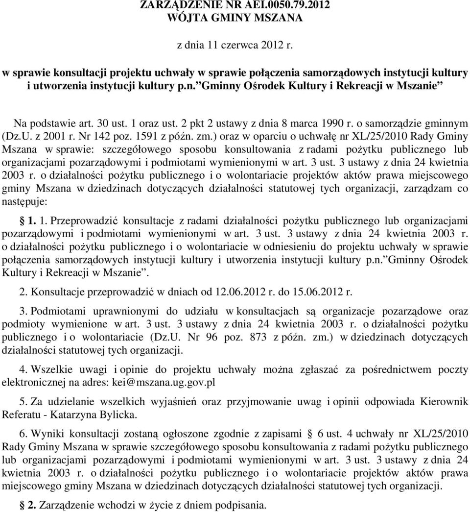 1 oraz ust. 2 pkt 2 ustawy z dnia 8 marca 1990 r. o samorządzie gminnym (Dz.U. z 2001 r. Nr 142 poz. 1591 z późn. zm.
