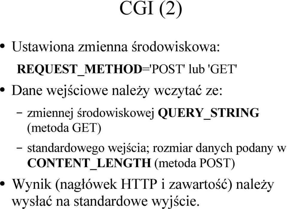 (metoda GET) standardowego wejścia; rozmiar danych podany w CONTENT_LENGTH