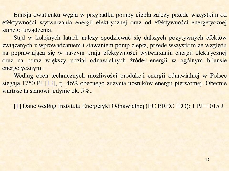 efektywności wytwarzania energii elektrycznej oraz na coraz większy udział odnawialnych źródeł energii w ogólnym bilansie energetycznym.