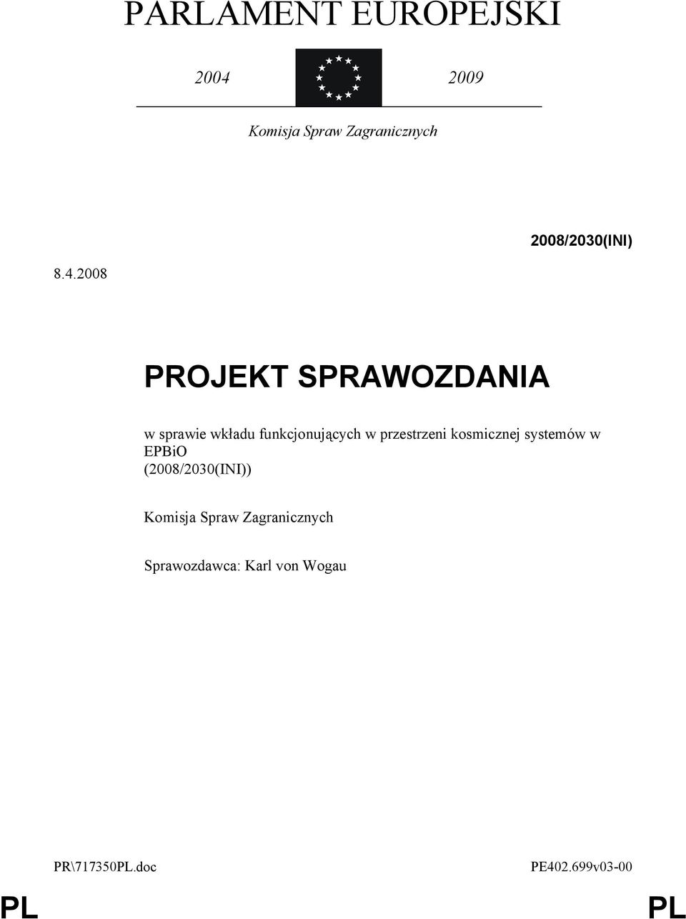 2008 PROJEKT SPRAWOZDANIA w sprawie wkładu funkcjonujących w