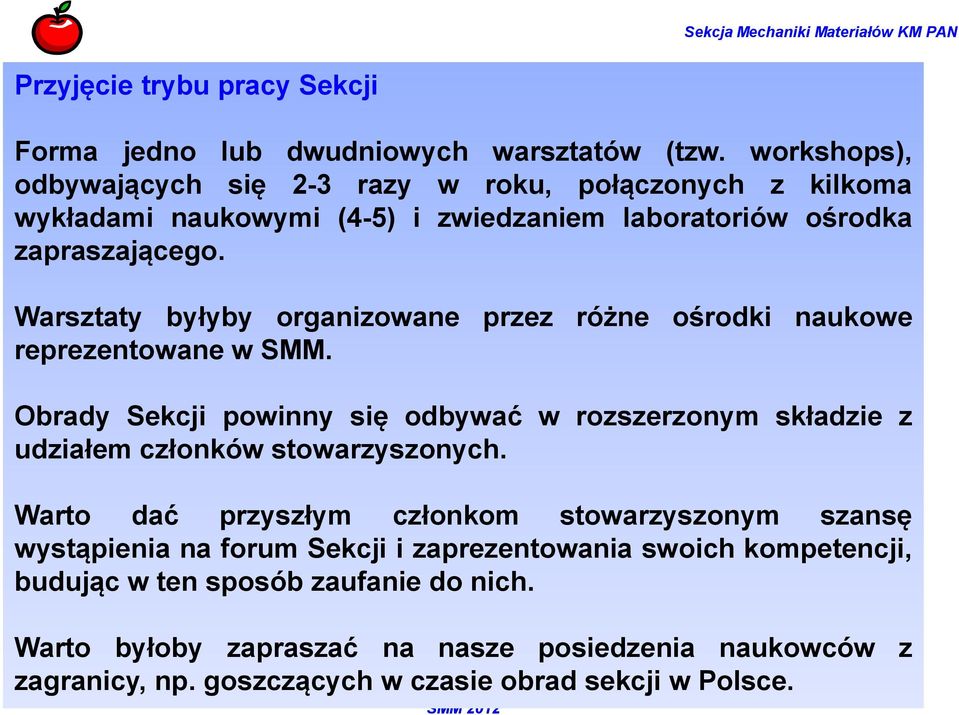 Warsztaty byłyby organizowane przez różne ośrodki naukowe reprezentowane w SMM.