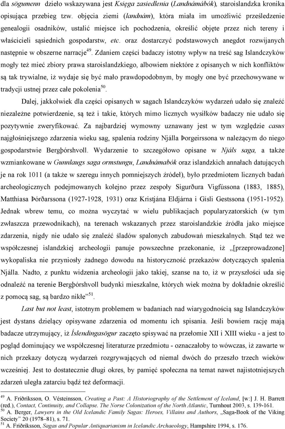 oraz dostarczyć podstawowych anegdot rozwijanych następnie w obszerne narracje 49.