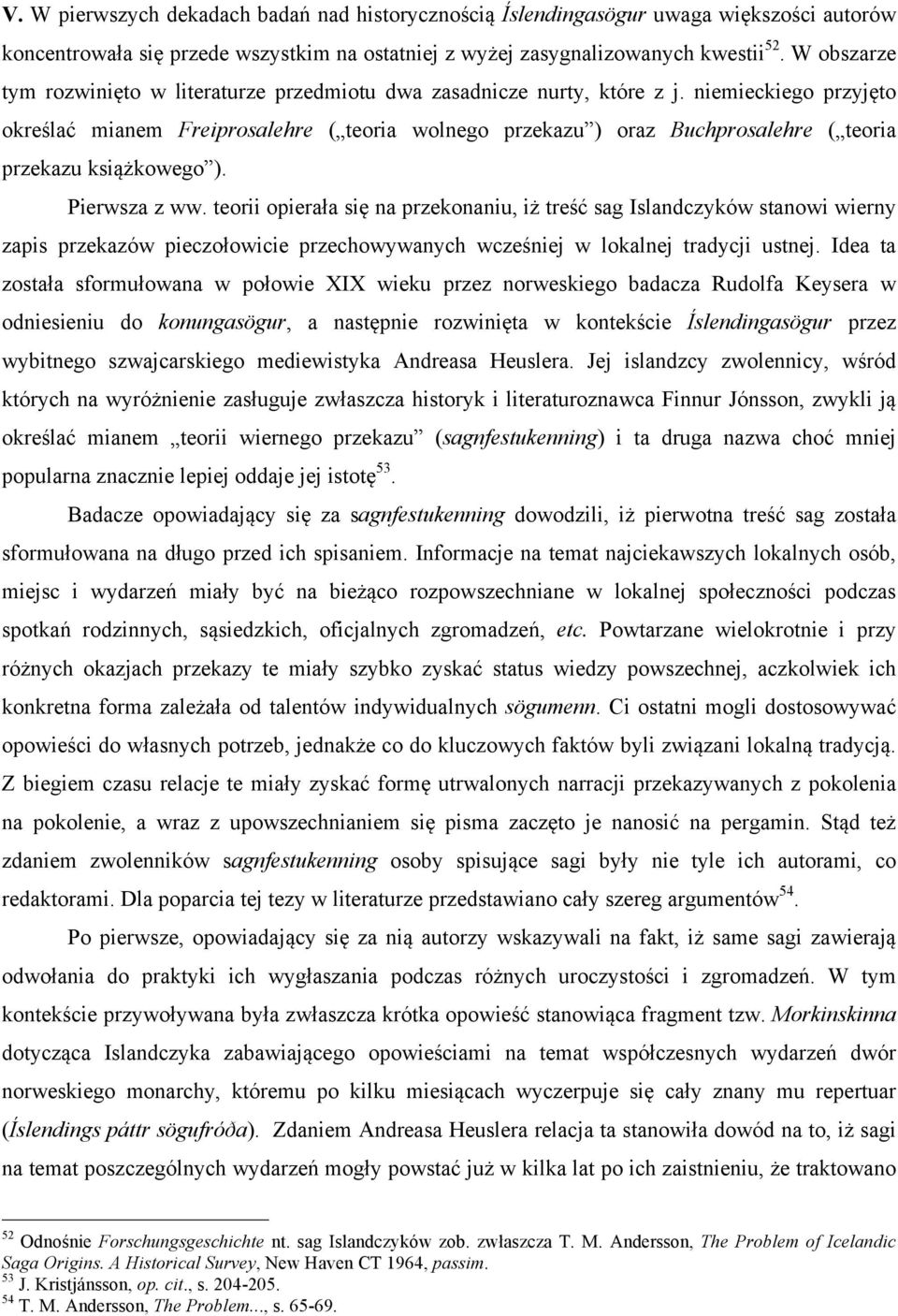 niemieckiego przyjęto określać mianem Freiprosalehre ( teoria wolnego przekazu ) oraz Buchprosalehre ( teoria przekazu książkowego ). Pierwsza z ww.