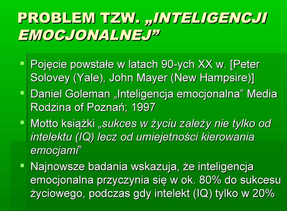 Poznań; 1997 Motto książki sukces w życiu zależy nie tylko od intelektu (IQ) lecz od umiejetności kierowania
