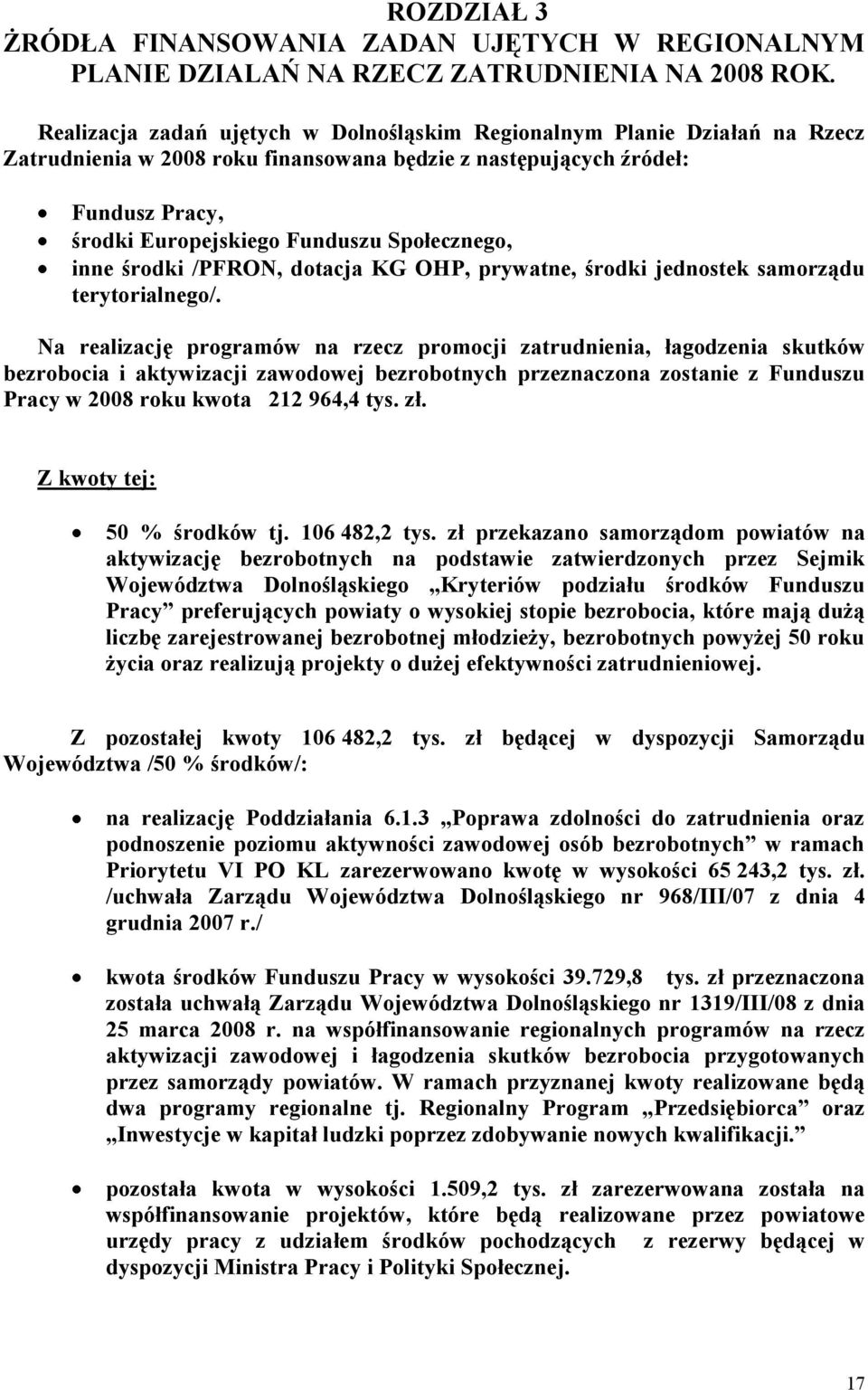 Społecznego, inne środki /PFRON, dotacja KG OHP, prywatne, środki jednostek samorządu terytorialnego/.