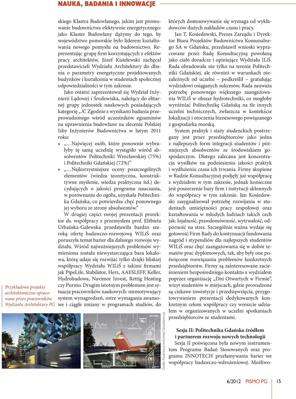 Reprezentując grupę firm korzystających z efektów pracy architektów, Józef Kisielewski zachęcał przedstawicieli Wydziału Architektury do dbania o parametry energetyczne projektowanych budynków i