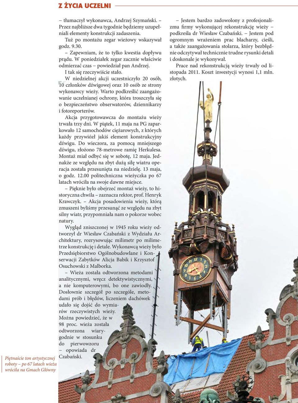 W poniedziałek zegar zacznie właściwie odmierzać czas powiedział pan Andrzej. I tak się rzeczywiście stało.