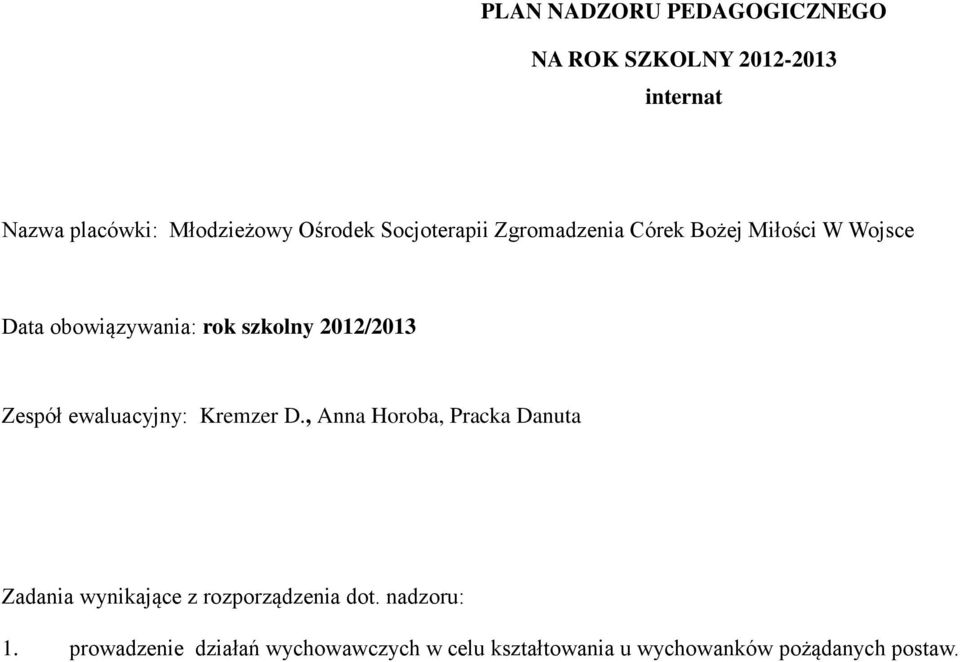 Zespół ewaluacyjny: Kremzer D., Anna Horoba, Pracka Danuta Zadania wynikające z rozporządzenia dot.