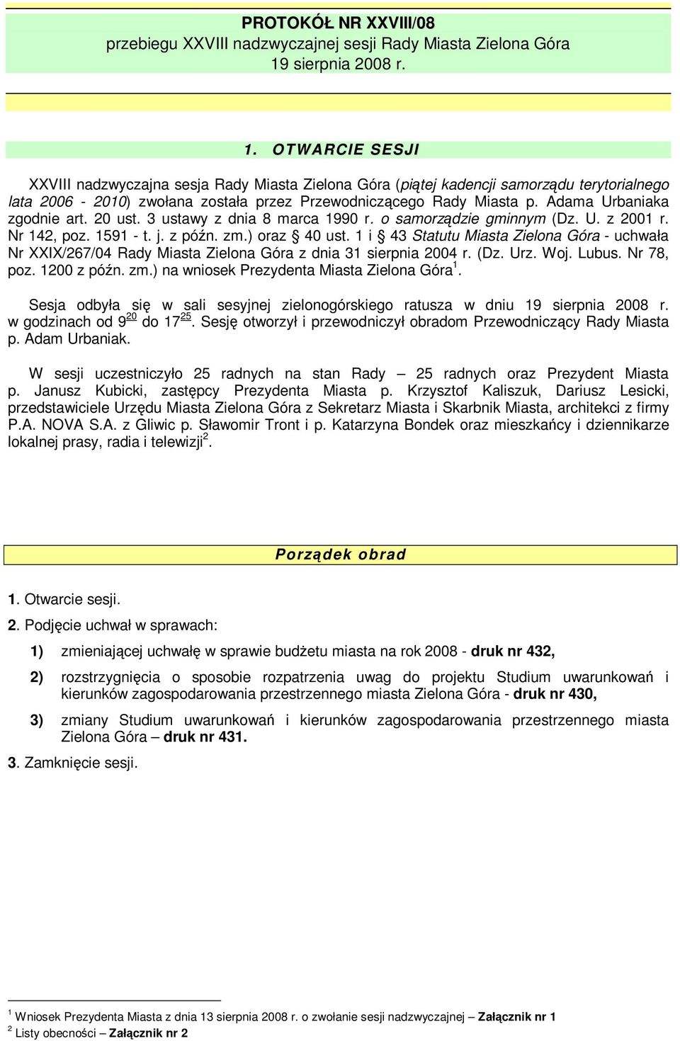 Adama Urbaniaka zgodnie art. 20 ust. 3 ustawy z dnia 8 marca 1990 r. o samorzdzie gminnym (Dz. U. z 2001 r. Nr 142, poz. 1591 - t. j. z pón. zm.) oraz 40 ust.