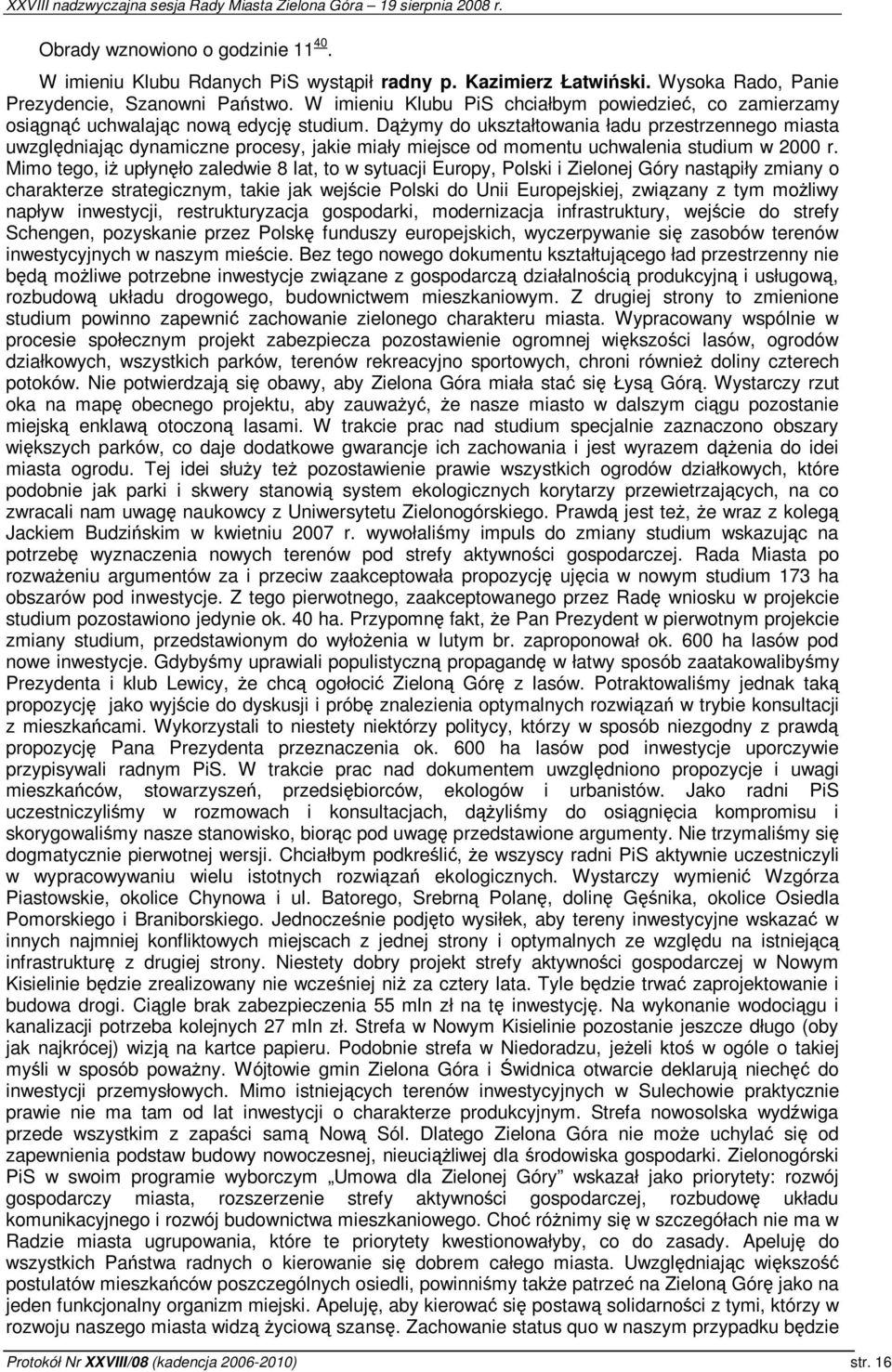 Dymy do ukształtowania ładu przestrzennego miasta uwzgldniajc dynamiczne procesy, jakie miały miejsce od momentu uchwalenia studium w 2000 r.