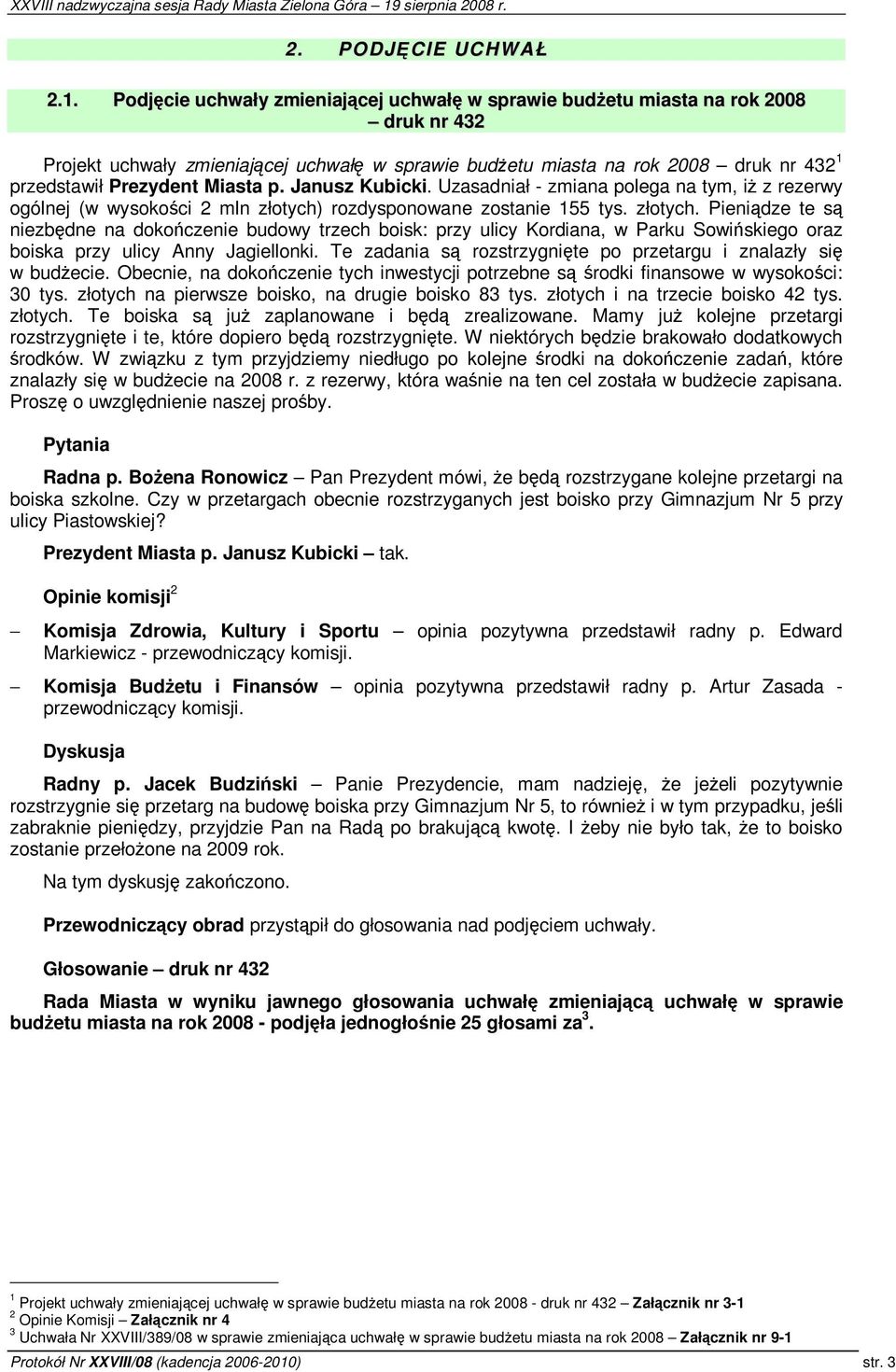 Janusz Kubicki. Uzasadniał - zmiana polega na tym, i z rezerwy ogólnej (w wysokoci 2 mln złotych)