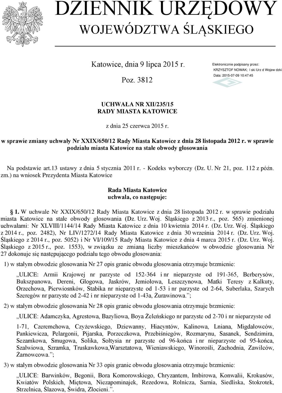 13 ustawy z dnia 5 stycznia 2011 r. - Kodeks wyborczy (Dz. U. Nr 21, poz. 112 z późn. zm.) na wniosek Prezydenta Miasta Katowice Rada Miasta Katowice uchwala, co następuje: 1.