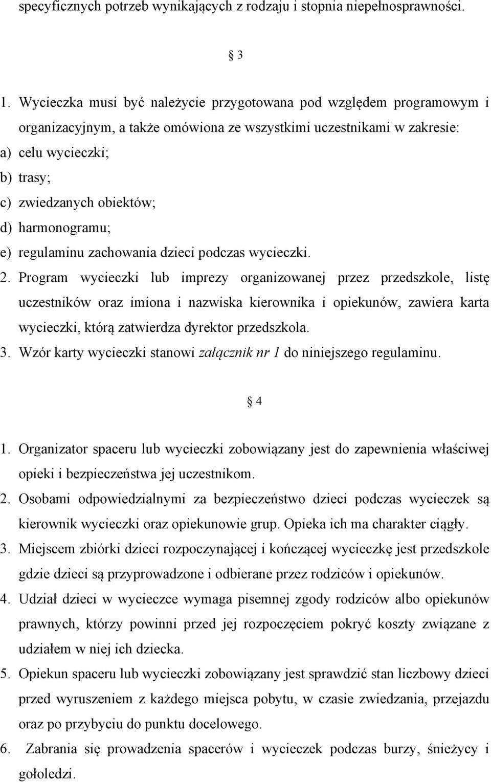 harmonogramu; e) regulaminu zachowania dzieci podczas wycieczki. 2.