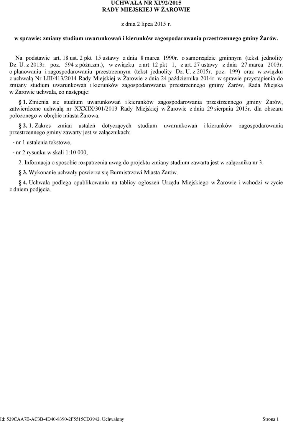 o planowaniu i zagospodarowaniu przestrzennym (tekst jednolity Dz. U. z 2015r. poz. 199) oraz w związku z uchwałą Nr LIII/413/2014 Rady Miejskiej w Żarowie z dnia 24 października 2014r.