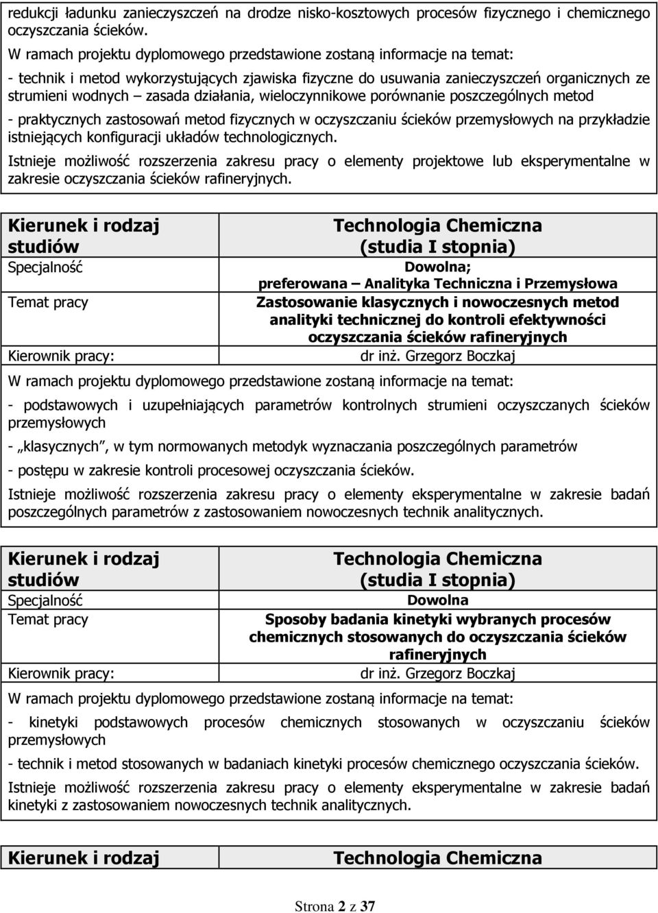 zastosowań metod fizycznych w oczyszczaniu ścieków przemysłowych na przykładzie istniejących konfiguracji układów technologicznych.