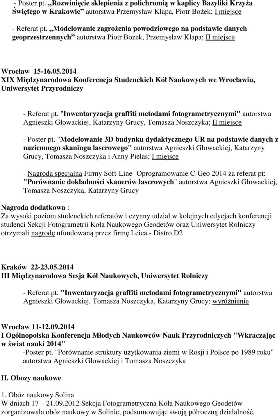 2014 XIX Międzynarodowa Konferencja Studenckich Kół Naukowych we Wrocławiu, Uniwersytet Przyrodniczy Agnieszki Głowackiej, Katarzyny Grucy, Tomasza Noszczyka; II miejsce - Poster pt.