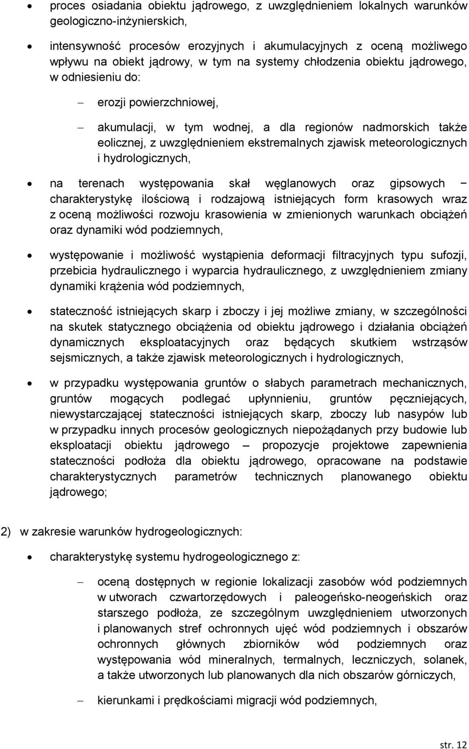meteorologicznych i hydrologicznych, na terenach występowania skał węglanowych oraz gipsowych charakterystykę ilościową i rodzajową istniejących form krasowych wraz z oceną możliwości rozwoju