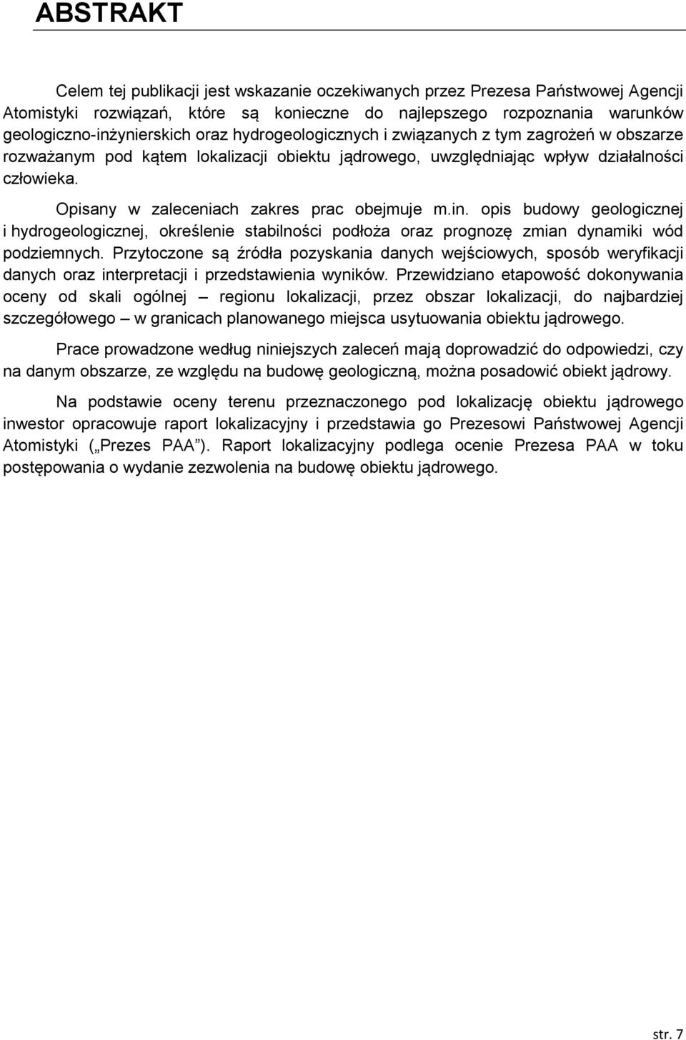 in. opis budowy geologicznej i hydrogeologicznej, określenie stabilności podłoża oraz prognozę zmian dynamiki wód podziemnych.
