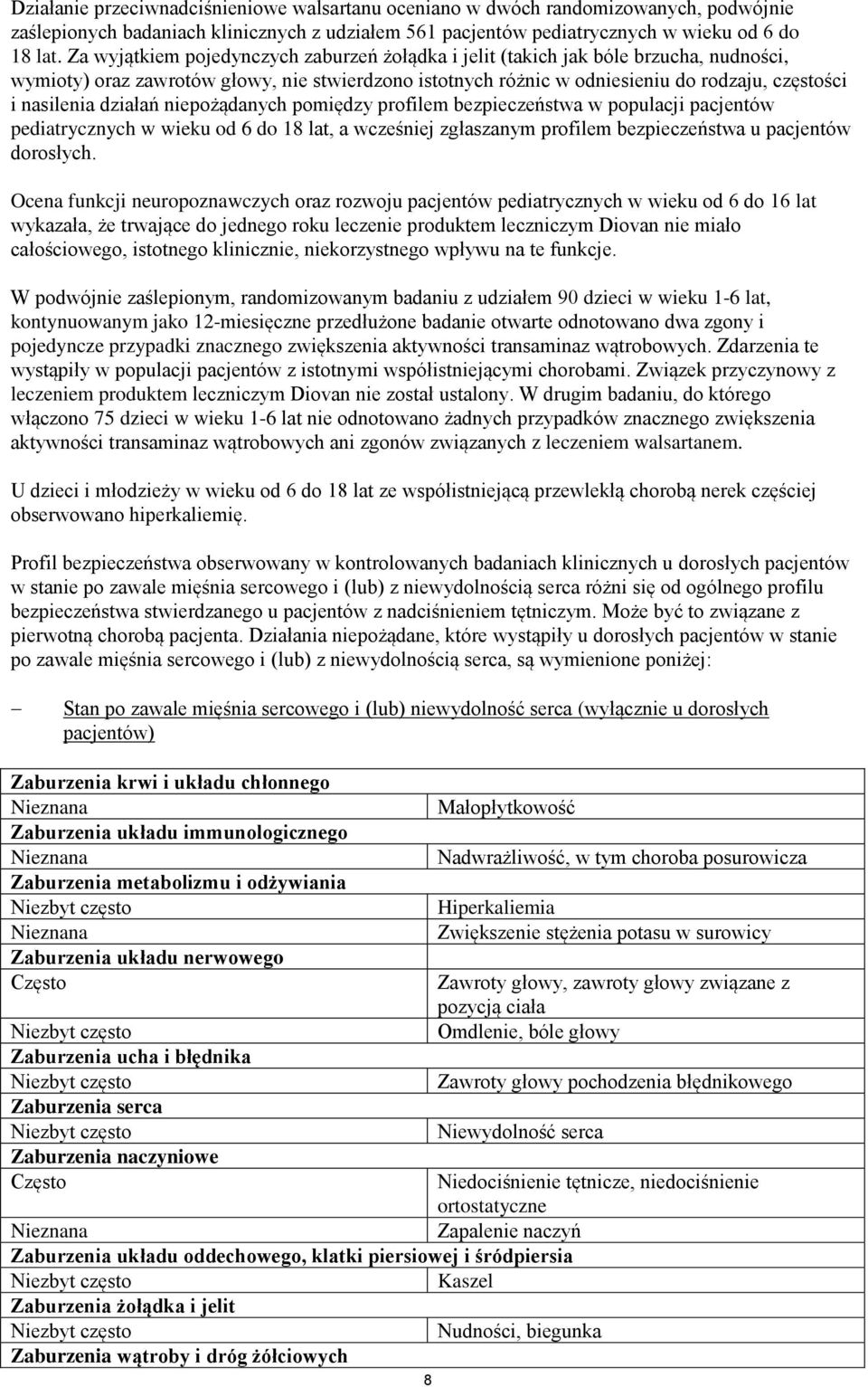 działań niepożądanych pomiędzy profilem bezpieczeństwa w populacji pacjentów pediatrycznych w wieku od 6 do 18 lat, a wcześniej zgłaszanym profilem bezpieczeństwa u pacjentów dorosłych.