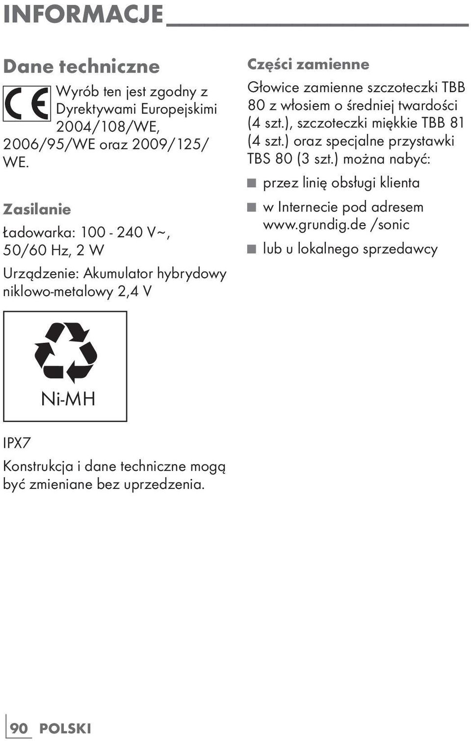TBB 80 z włosiem o średniej twardości (4 szt.), szczoteczki miękkie TBB 81 (4 szt.) oraz specjalne przystawki TBS 80 (3 szt.