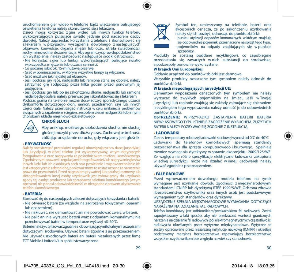Należy zaprzestać korzystania z telefonu i skonsultować się z lekarzem w przypadku wystąpienia dowolnego z następujących objawów: konwulsje, drgania mięśni lub oczu, utrata świadomości, ruchy