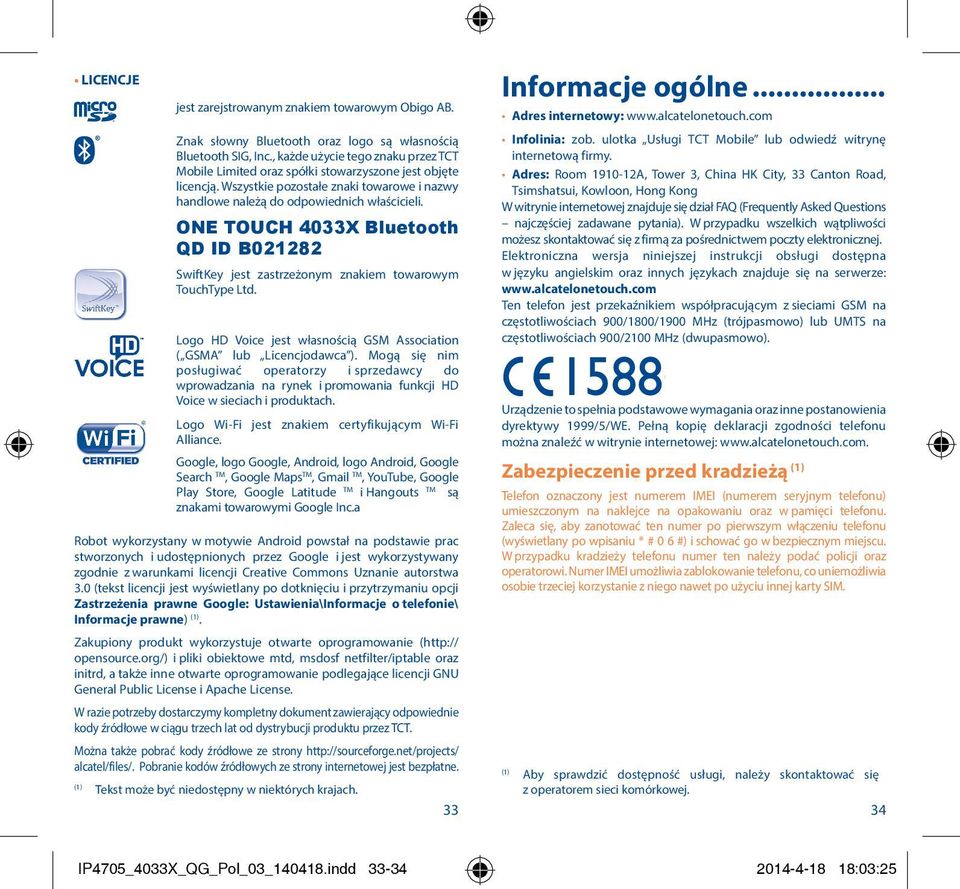 ONE TOUCH 4033X Bluetooth QD ID B021282 SwiftKey jest zastrzeżonym znakiem towarowym TouchType Ltd. Logo HD Voice jest własnością GSM Association ( GSMA lub Licencjodawca ).