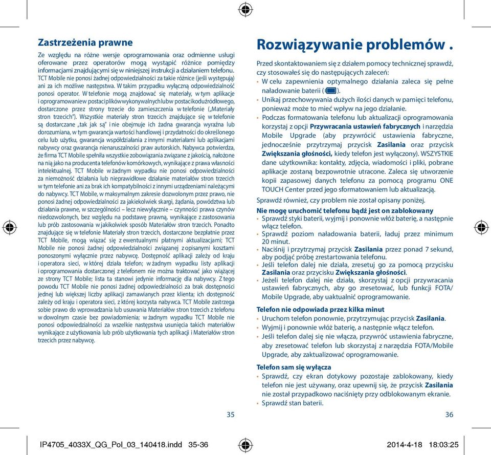 W telefonie mogą znajdować się materiały, w tym aplikacje i oprogramowanie w postaci plików wykonywalnych lub w postaci kodu źródłowego, dostarczone przez strony trzecie do zamieszczenia w telefonie