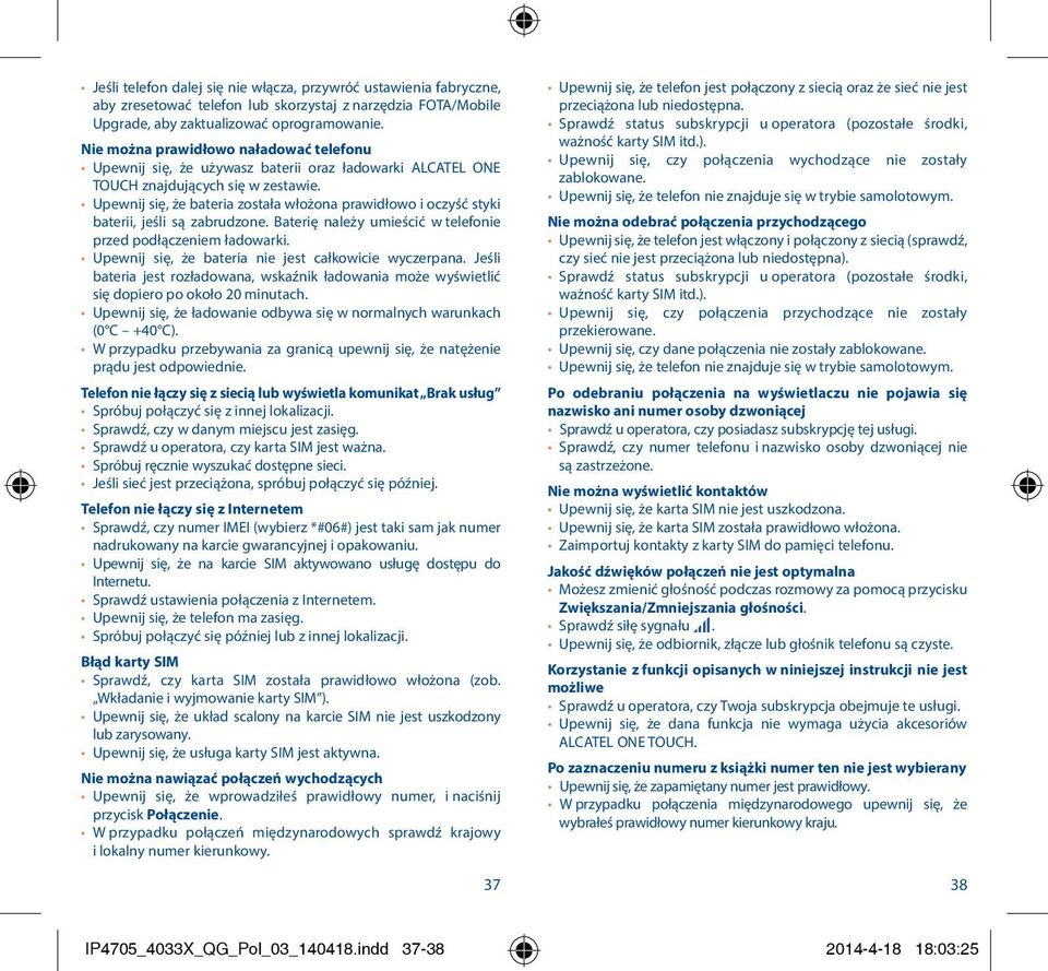 Upewnij się, że bateria została włożona prawidłowo i oczyść styki baterii, jeśli są zabrudzone. Baterię należy umieścić w telefonie przed podłączeniem ładowarki.