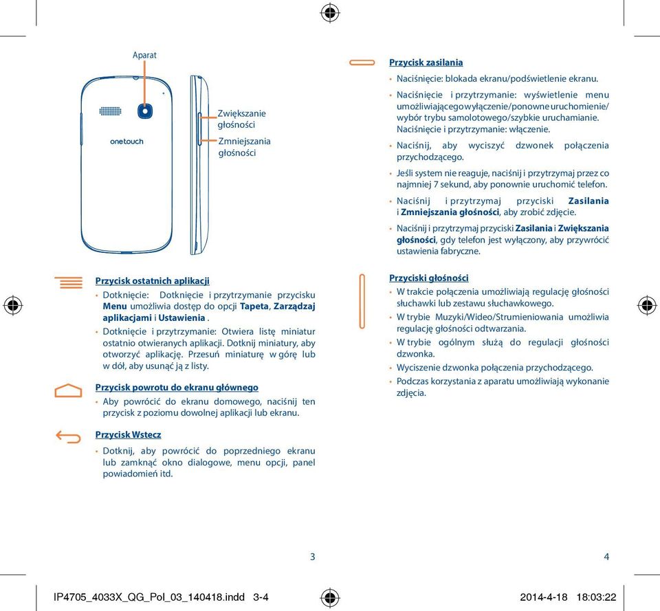 Naciśnij, aby wyciszyć dzwonek połączenia przychodzącego. Jeśli system nie reaguje, naciśnij i przytrzymaj przez co najmniej 7 sekund, aby ponownie uruchomić telefon.