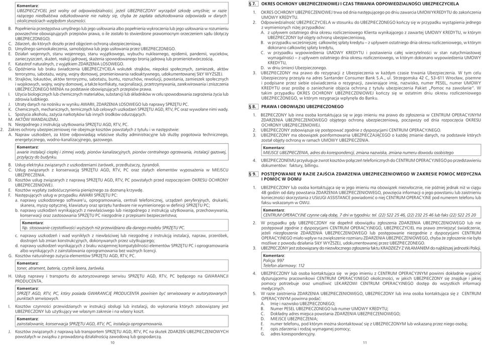 Popełnienia przestępstwa umyślnego lub jego usiłowania albo popełnienia wykroczenia lub jego usiłowania w rozumieniu powszechnie obowiązujących przepisów prawa, o ile zostało to stwierdzone