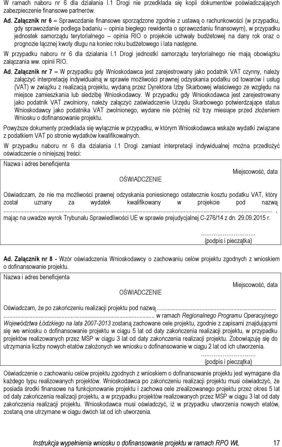 jednostek samorządu terytorialnego opinia RIO o projekcie uchwały budżetowej na dany rok oraz o prognozie łącznej kwoty długu na koniec roku budżetowego i lata następne.