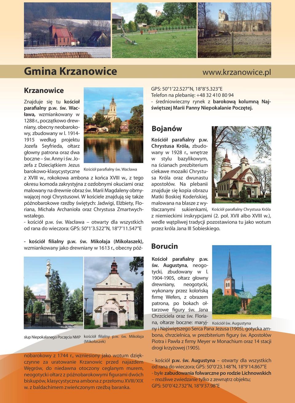 , rokokowa ambona z końca XVIII w., z tego okresu komoda zakrystyjna z ozdobnymi okuciami oraz malowany na drewnie obraz św. Marii Magdaleny obmywającej nogi Chrystusowi.