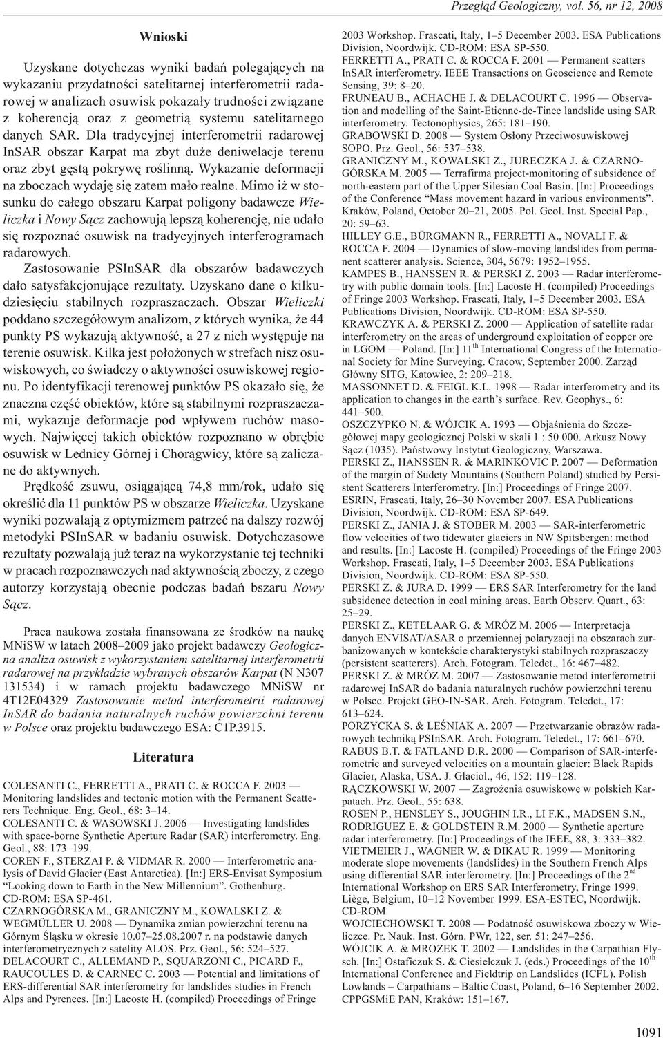 Wykazanie deformacji na zboczach wydajê siê zatem ma³o realne.
