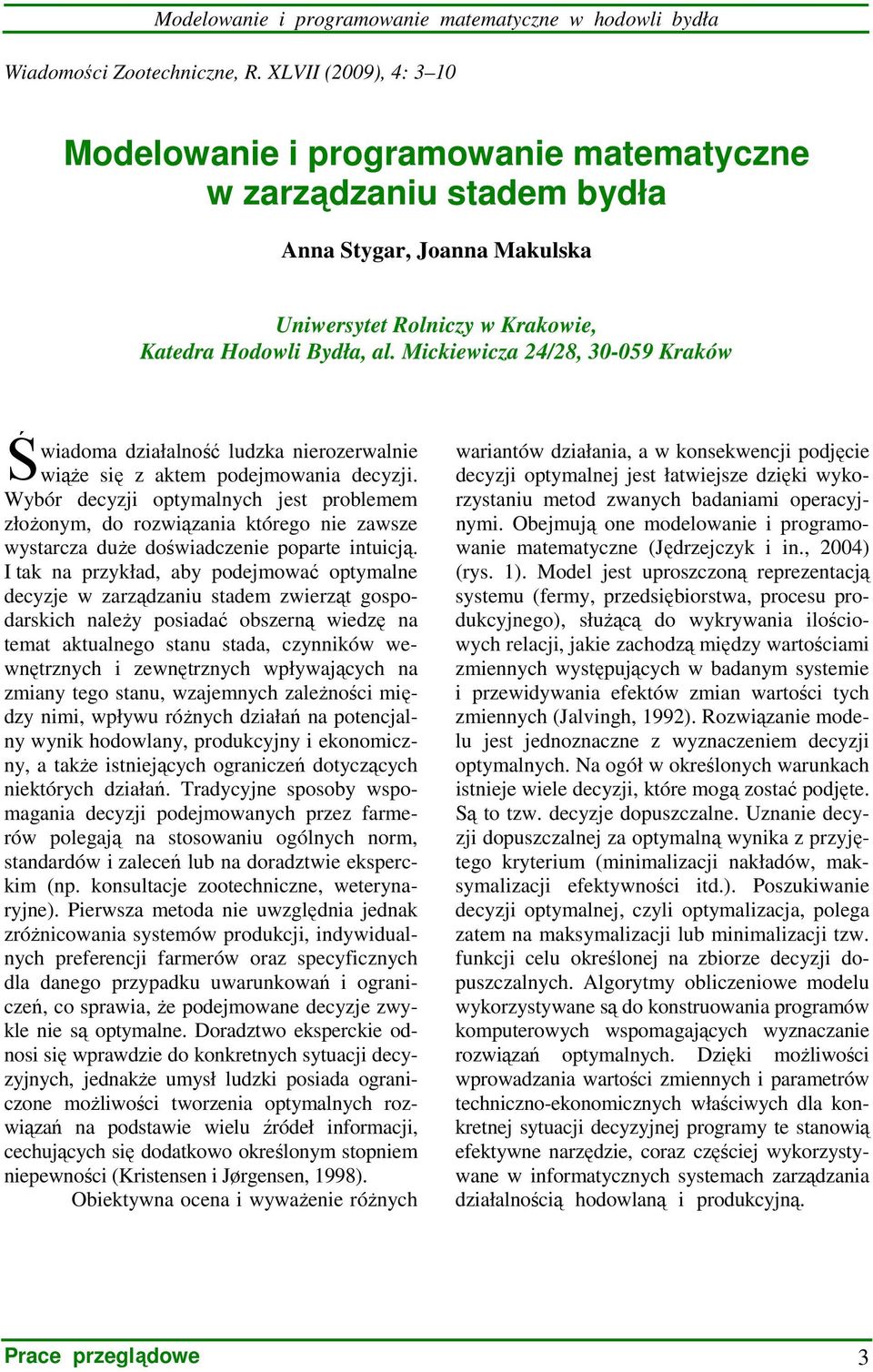 Mickiewicza 24/28, 30-059 Kraków Ś wiadoma działalność ludzka nierozerwalnie wiąŝe się z aktem podejmowania decyzji.