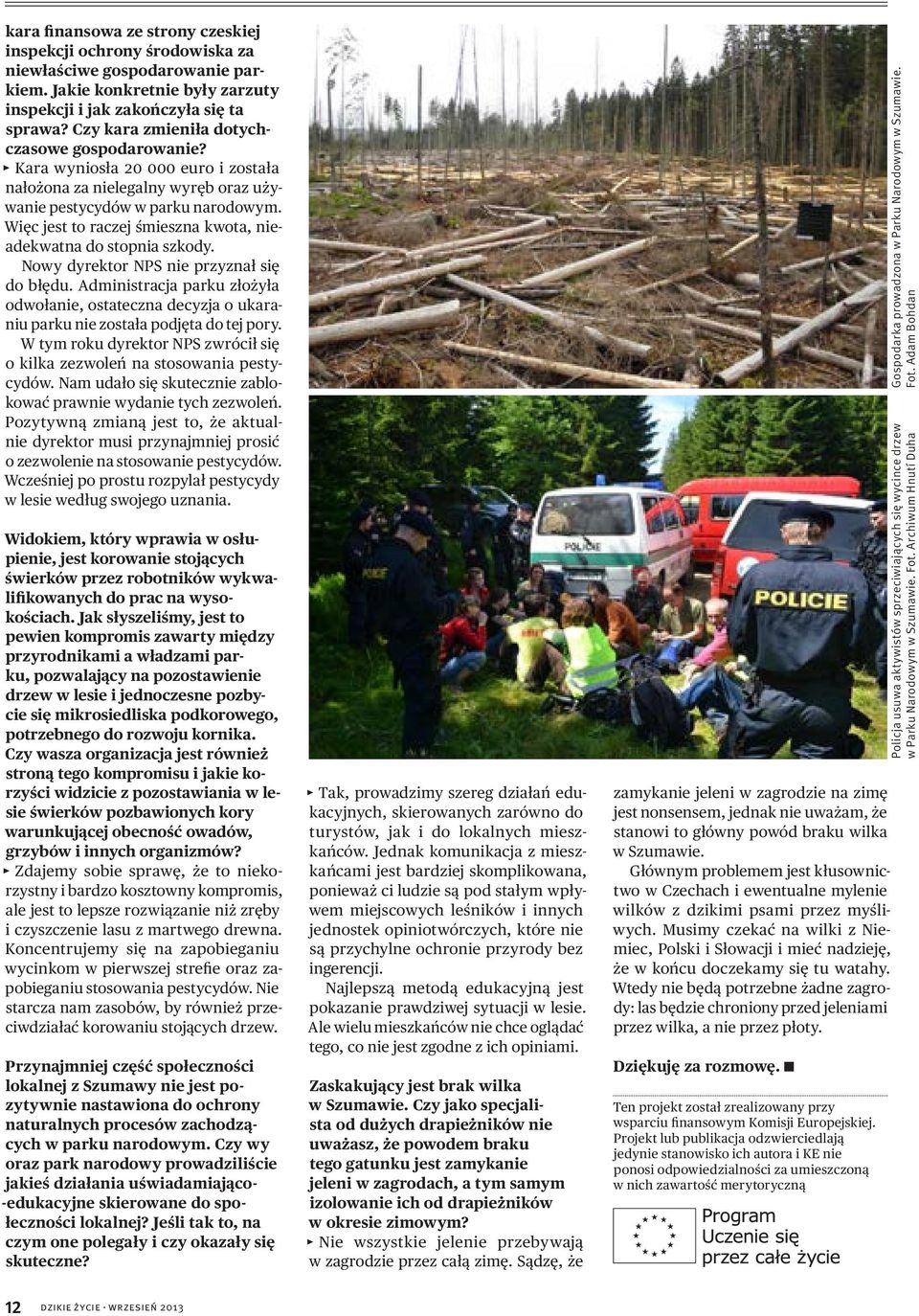 Więc jest to raczej śmieszna kwota, nieadekwatna do stopnia szkody. Nowy dyrektor NPS nie przyznał się do błędu.