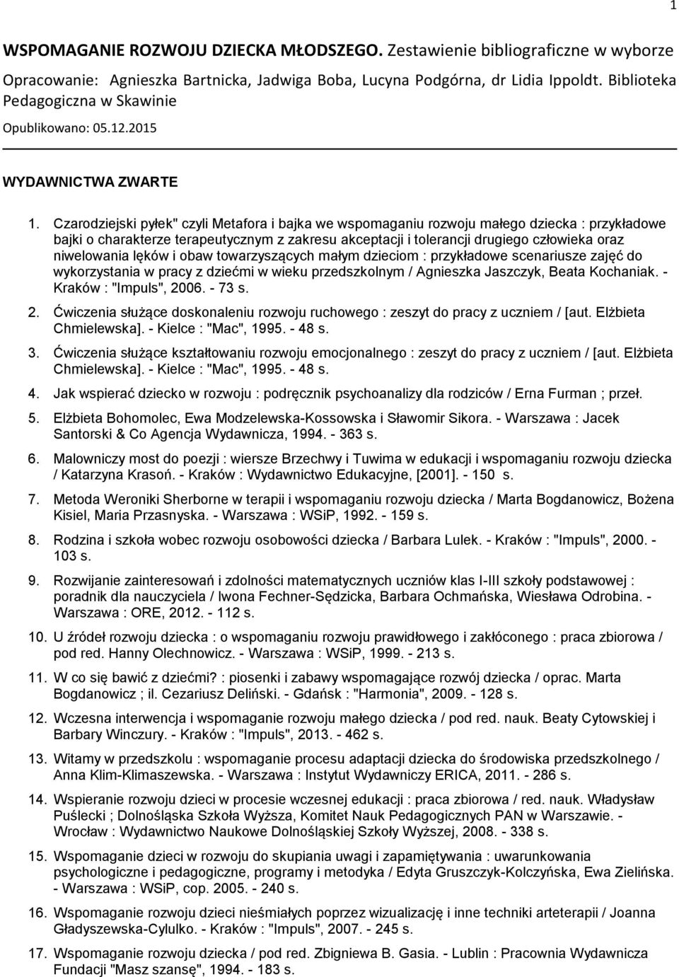Czarodziejski pyłek" czyli Metafora i bajka we wspomaganiu rozwoju małego dziecka : przykładowe bajki o charakterze terapeutycznym z zakresu akceptacji i tolerancji drugiego człowieka oraz