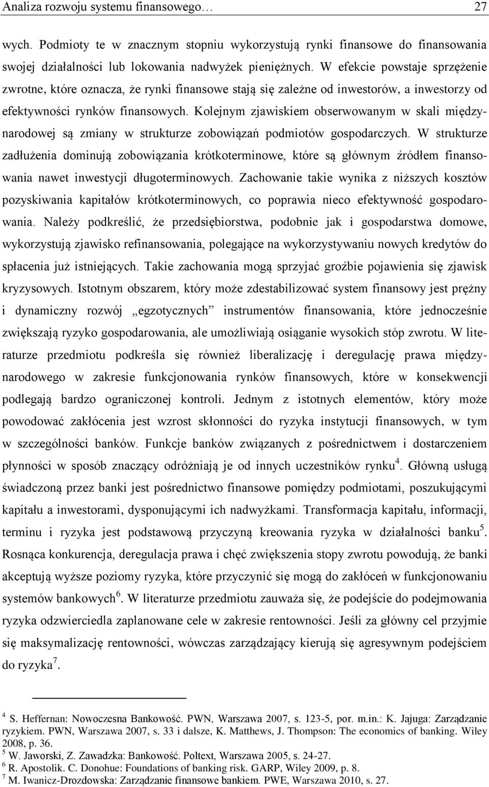 Kolejnym zjawiskiem obserwowanym w skali międzynarodowej są zmiany w strukturze zobowiązań podmiotów gospodarczych.