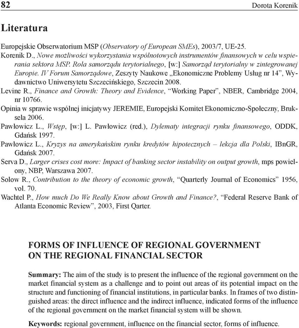 IV Forum Samorządowe, Zeszyty Naukowe Ekonomiczne Problemy Usług nr 14, Wydawnictwo Uniwersytetu Szczecińskiego, Szczecin 2008. Levine R.