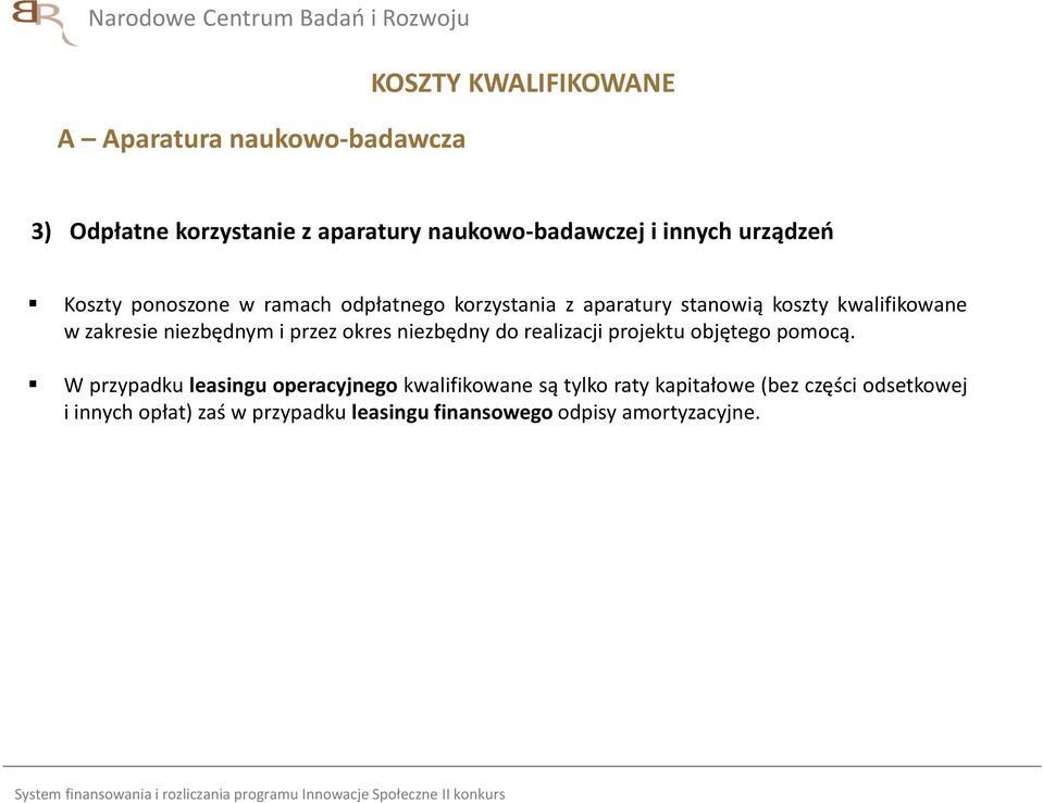 niezbędnym i przez okres niezbędny do realizacji projektu objętego pomocą.