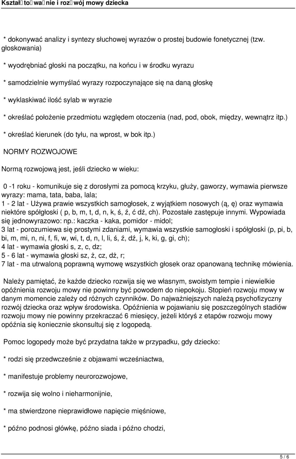 przedmiotu względem otoczenia (nad, pod, obok, między, wewnątrz itp.) * określać kierunek (do tyłu, na wprost, w bok itp.