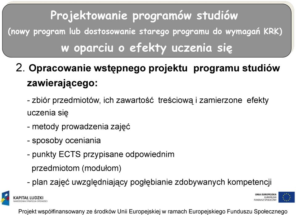 Opracowanie wstępnego projektu programu studiów zawierającego: - zbiór przedmiotów, ich zawartość treściową i