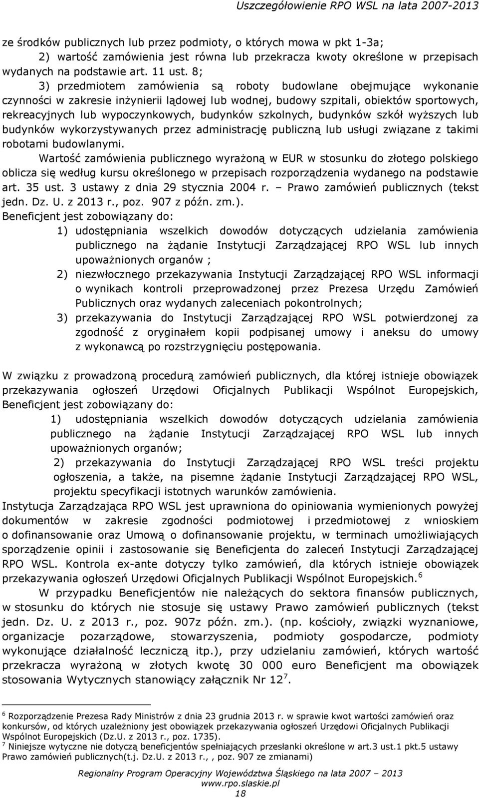 budynków szkolnych, budynków szkół wyższych lub budynków wykorzystywanych przez administrację publiczną lub usługi związane z takimi robotami budowlanymi.