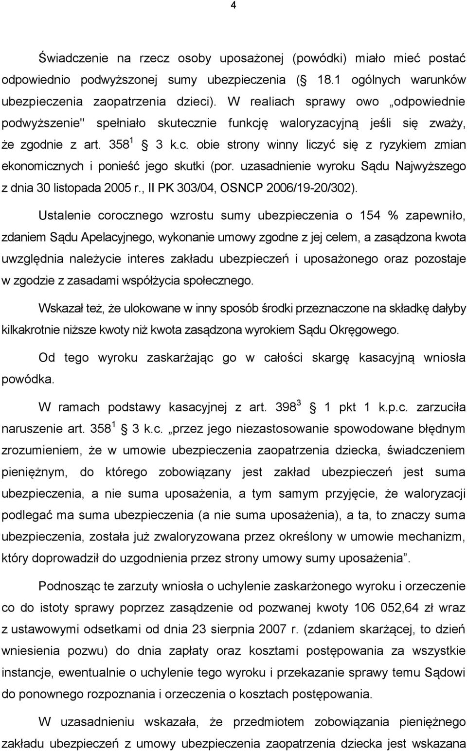 uzasadnienie wyroku Sądu Najwyższego z dnia 30 listopada 2005 r., II PK 303/04, OSNCP 2006/19-20/302).