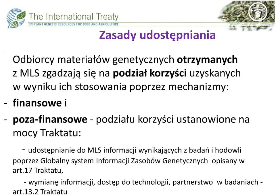 Traktatu: - udostępnianie do MLS informacji wynikających z badań i hodowli poprzez Globalny system Informacji Zasobów
