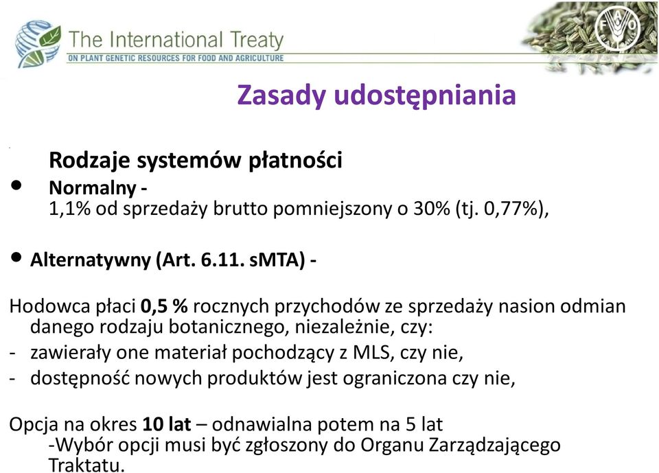 smta) - Hodowca płaci 0,5 % rocznych przychodów ze sprzedaży nasion odmian danego rodzaju botanicznego, niezależnie, czy: