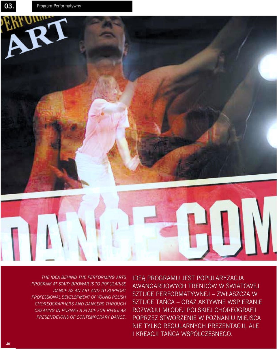 CONTEMPORARY DANCE, IDEÑ PROGRAMU JEST POPULARYZACJA AWANGARDOWYCH TRENDÓW W ÂWIATOWEJ SZTUCE PERFORMATYWNEJ ZW ASZCZA W SZTUCE TA CA ORAZ