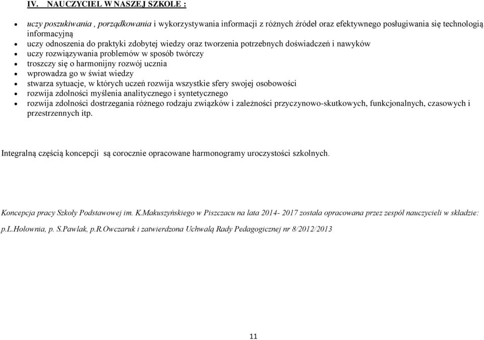 których uczeń rozwija wszystkie sfery swojej osobowości rozwija zdolności myślenia analitycznego i syntetycznego rozwija zdolności dostrzegania różnego rodzaju związków i zależności