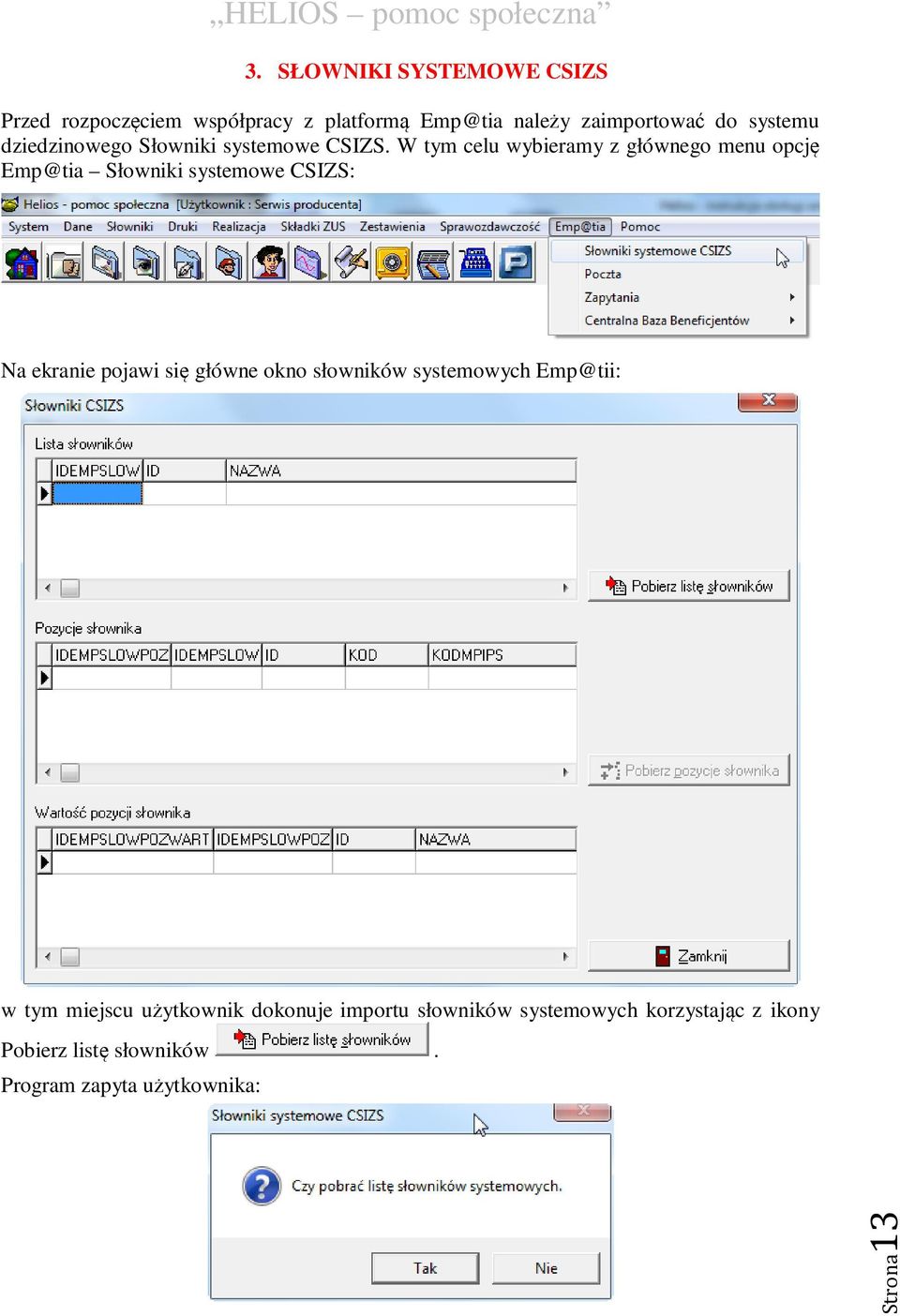 W tym celu wybieramy z głównego menu opcję Emp@tia Słowniki systemowe CSIZS: Na ekranie pojawi się główne