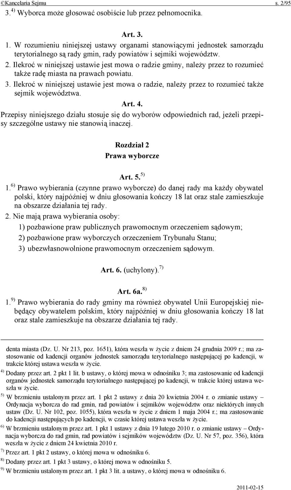 Ilekroć w niniejszej ustawie jest mowa o radzie gminy, należy przez to rozumieć także radę miasta na prawach powiatu. 3.