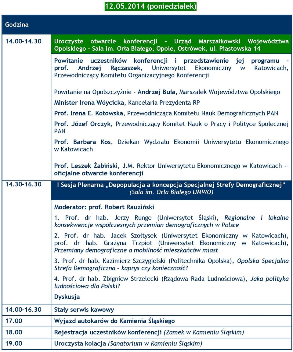 Andrzej Rączaszek, Uniwersytet Ekonomiczny w Katowicach, Przewodniczący Komitetu Organizacyjnego Konferencji Powitanie na Opolszczyźnie - Andrzej Buła, Marszałek Województwa Opolskiego Minister Irena
